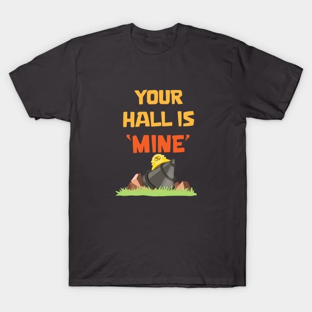 Your hall is Mine T-Shirt by Marshallpro